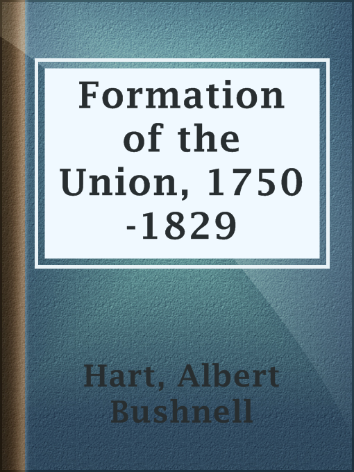 Title details for Formation of the Union, 1750-1829 by Albert Bushnell Hart - Available
